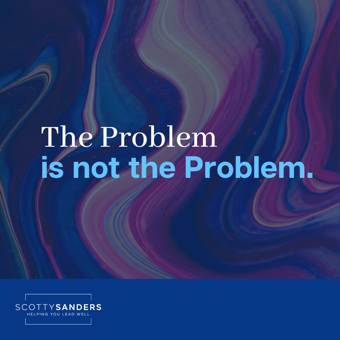 problem is not the problem