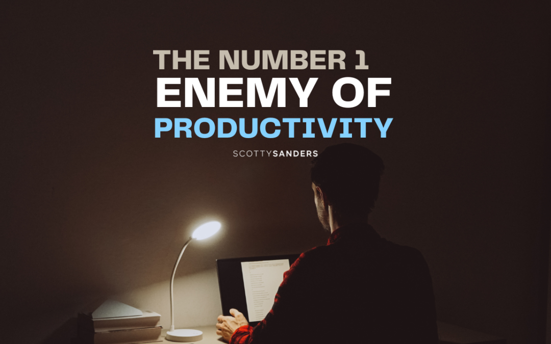 The Number #1 Enemy of Productivity