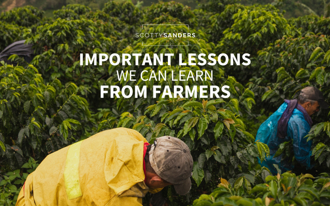 Important Lessons We Can Learn from Farmers
