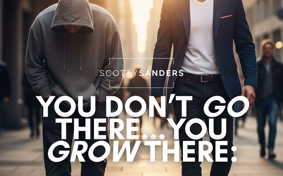 You Don’t Go There. You Grow There. Why You Need a Personal Growth Plan