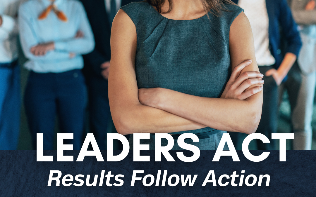Leaders Act: Results Follow Action