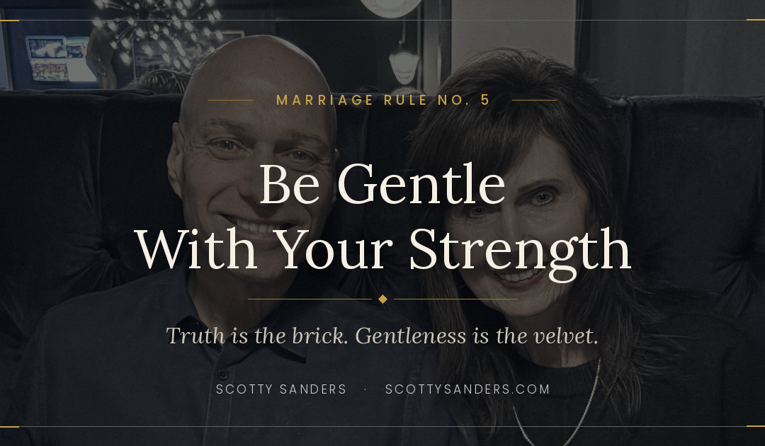 Be Gentle with Your Strength