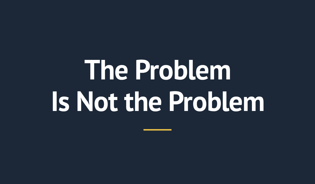 Marriage Rule #8- The Problem Is Not the Problem