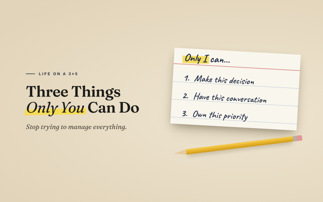 Three Things Only You Can Do